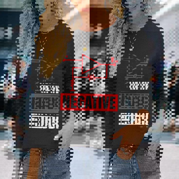 I Only Give Negative Feedback 電気ファニーエンジニア 長袖tシャツ 長袖Tシャツ 彼女への贈り物