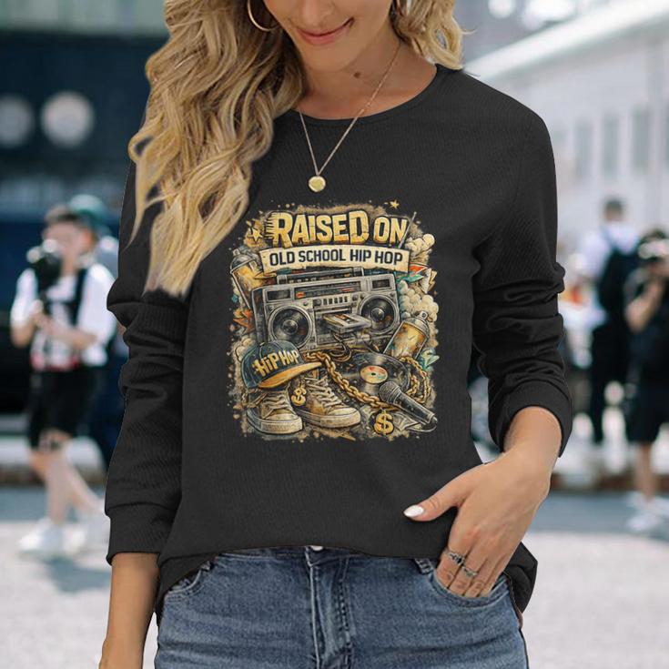Raised On Old School Hip Hop Retro Street 80S 90S Long Sleeve T-Shirt Gifts for Her