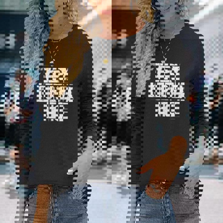 Very Kurwa Nice Poland Polska Polskieery Nice 長袖Tシャツ 彼女への贈り物