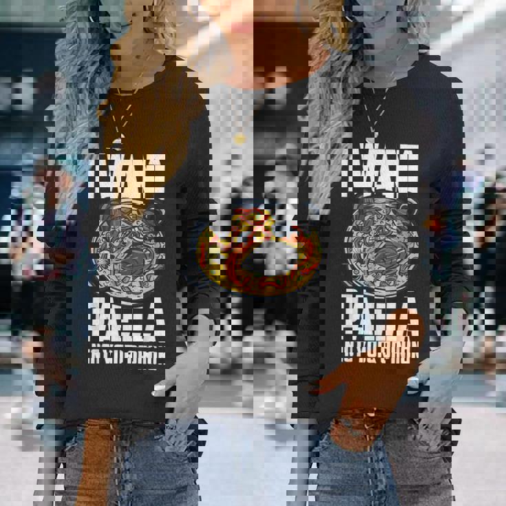 I Want Paella Not Your Opinion スペインのパエリア 長袖Tシャツ 彼女への贈り物