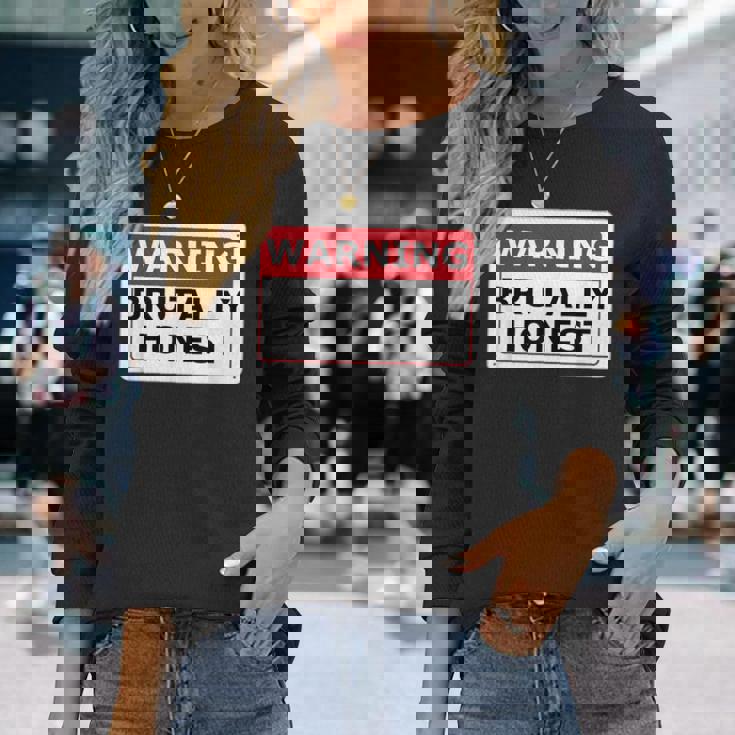 警告サイン Brutally Honest Unapologeically 面白いサイン 長袖Tシャツ 彼女への贈り物