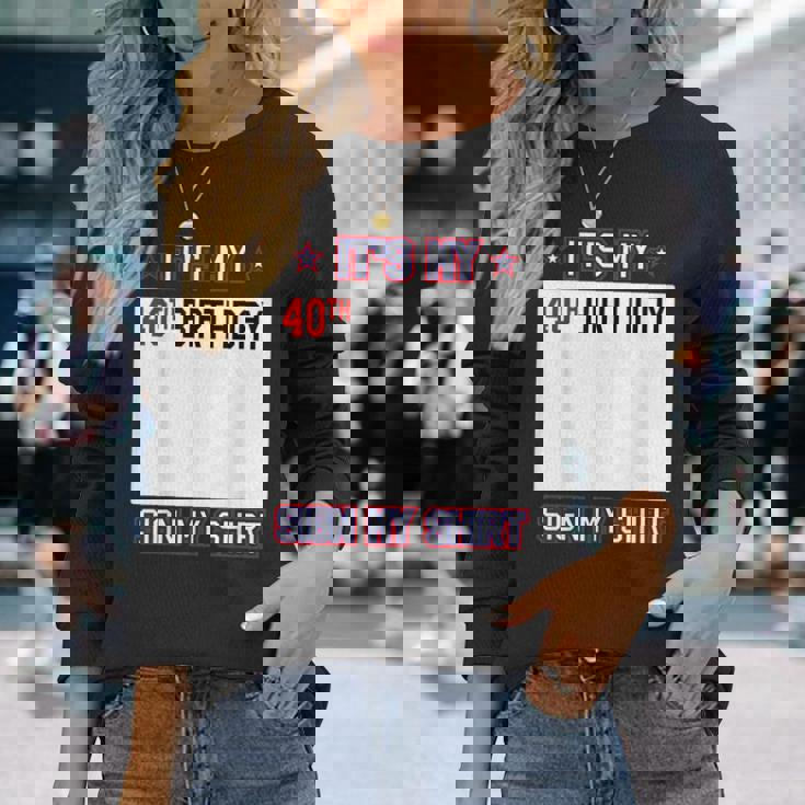 面白い40歳の誕生日のアイデア It's My 40Th Birthdayign My 長袖Tシャツ 彼女への贈り物