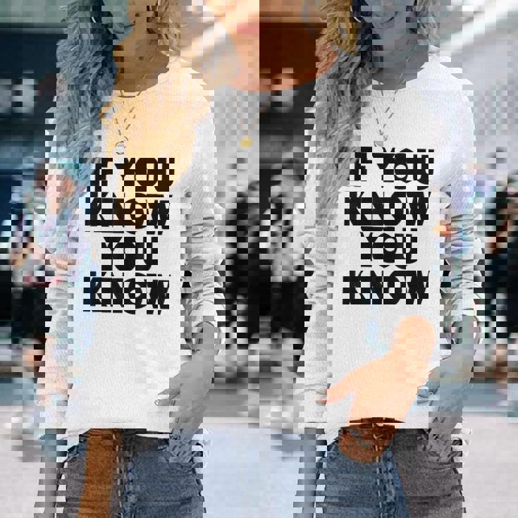 If You Know You Know 長袖Tシャツ 彼女への贈り物
