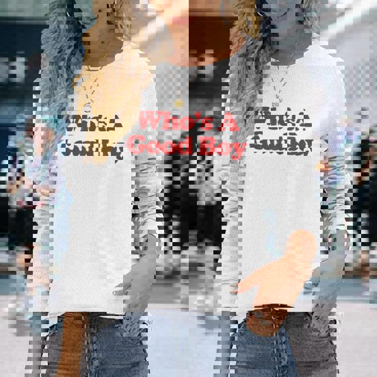 Who's A Good Boy Y2k Aesthetic Trendy 長袖Tシャツ 彼女への贈り物