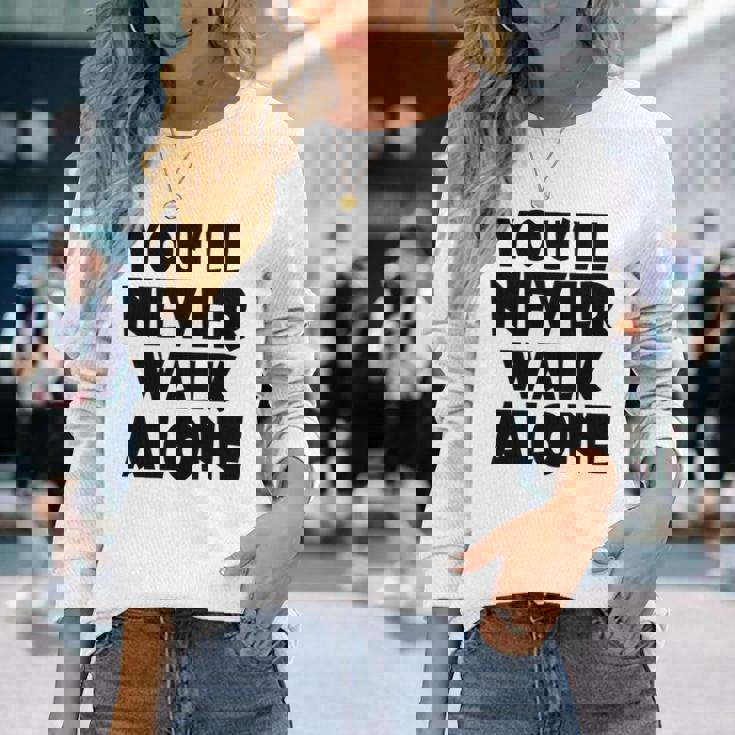 You'll Never Walk Alone 長袖tシャツ 長袖Tシャツ 彼女への贈り物
