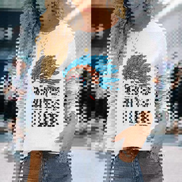 ネイティブ・アメリカン・インディアン I'm Not As 先住民族 長袖Tシャツ 彼女への贈り物