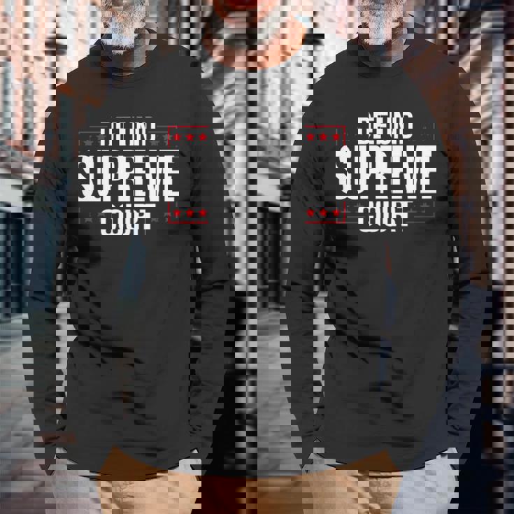 Defundupreme Court 政治的声明 長袖tシャツ 長袖Tシャツ 高齢者への贈り物
