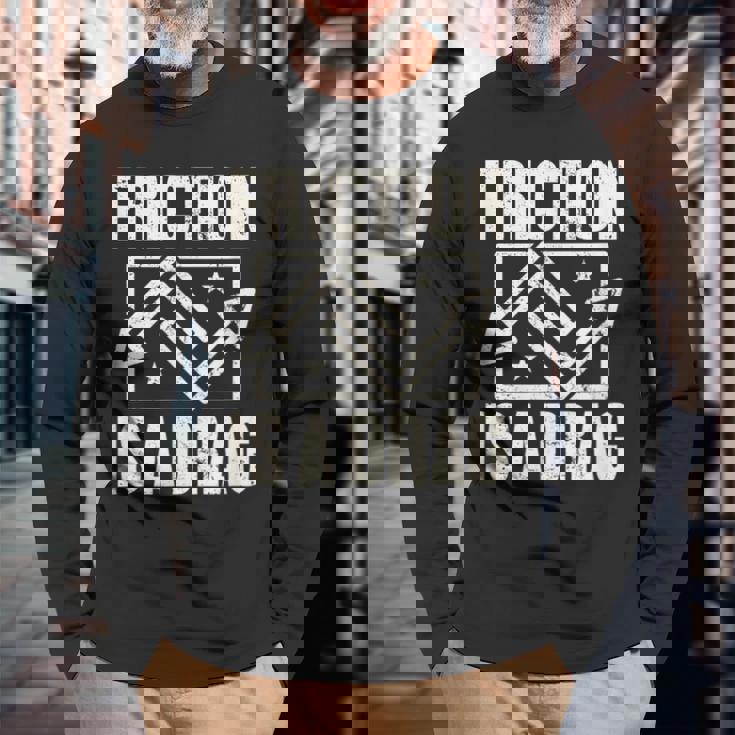 Physics Friction Is A Drag Pun長袖Tシャツ 高齢者への贈り物