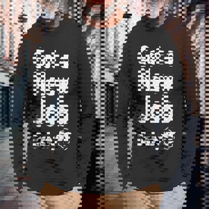 Got A New Job Baby 面白い 就職祝い 長袖Tシャツ 高齢者への贈り物