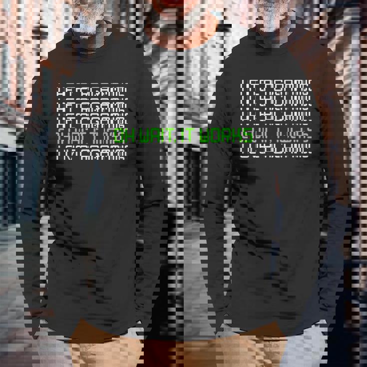 I Hate Programming It Works I Love Programming 長袖Tシャツ 高齢者への贈り物
