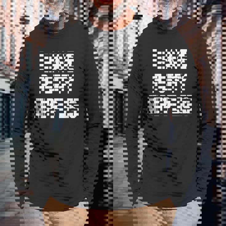 I Have Puffy ニップル 面白い言葉 皮肉なユーモア ノベルティ 長袖Tシャツ 高齢者への贈り物