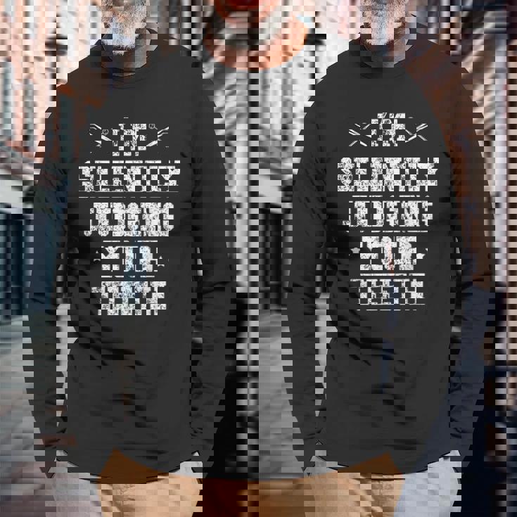 I'milently Judging Your Th Dentist Dentistry Dentistry Dentists 長袖Tシャツ 高齢者への贈り物