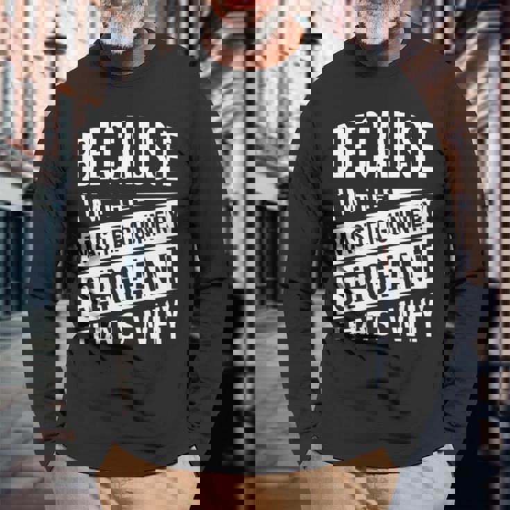 なぜなら私はマスター・ガナリー・サージェント・マジスグだからだ Nco 長袖tシャツ 長袖Tシャツ 高齢者への贈り物