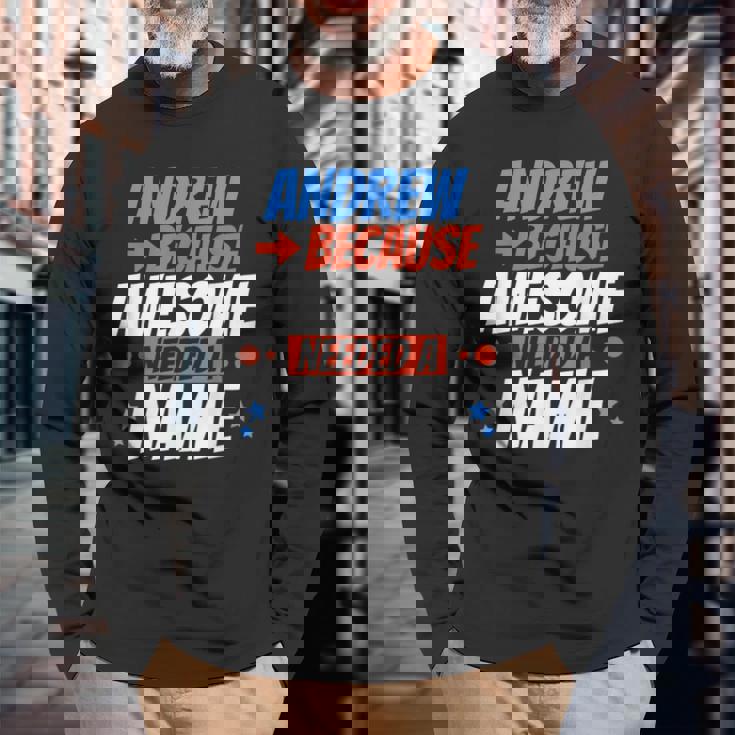 アンドリュー。すごい名前が必要だったから面白いアンドリュー 長袖Tシャツ 高齢者への贈り物