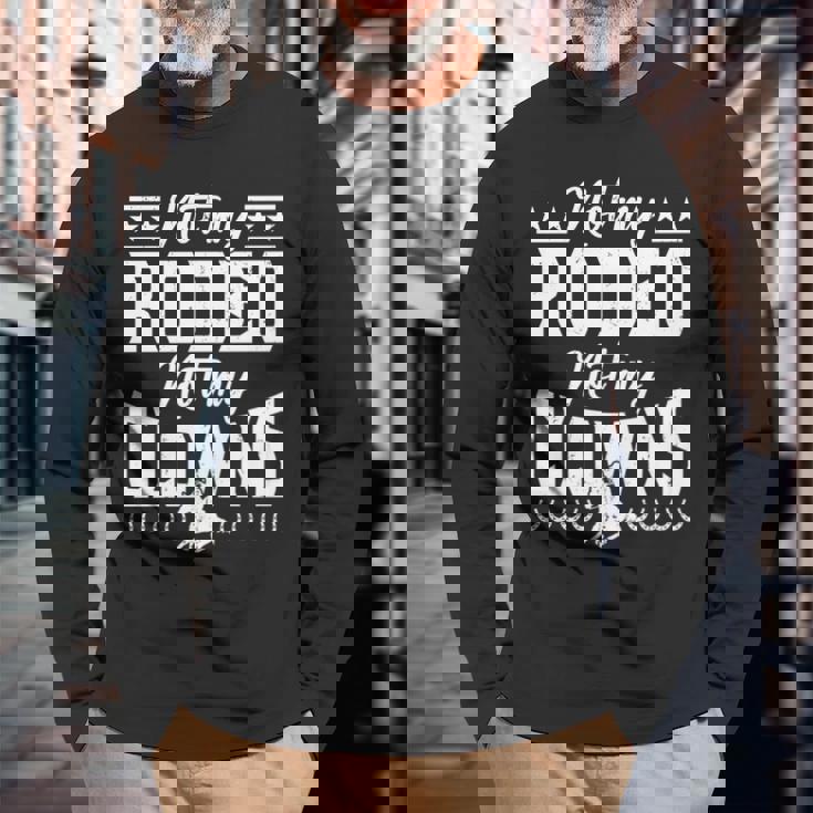 サーカスティック・ノット・マイ・ロデオノット・マイ・クラウンズ・ホース 長袖tシャツ 長袖Tシャツ 高齢者への贈り物