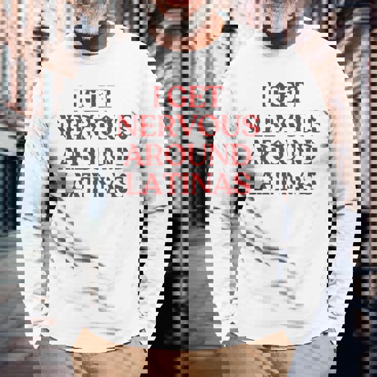 I Get Nervous Around Latinas Y2k Aesthetic Trendy 長袖Tシャツ 高齢者への贈り物