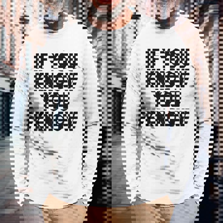If You Know You Know 長袖Tシャツ 高齢者への贈り物