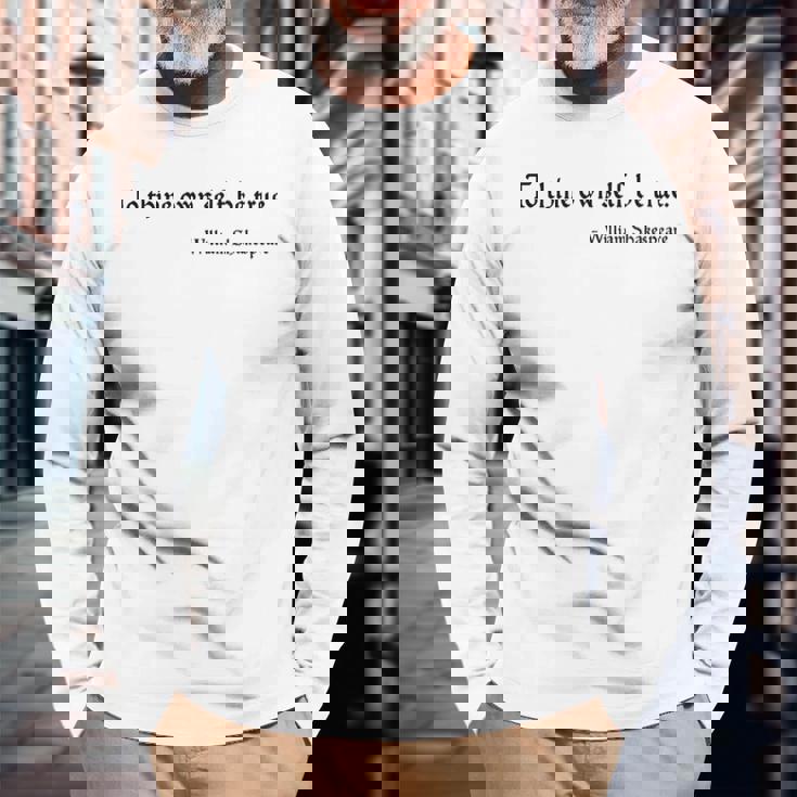 To Thine Ownelf Be True ウィリアム・シェイクスピア ハムレット 長袖Tシャツ 高齢者への贈り物