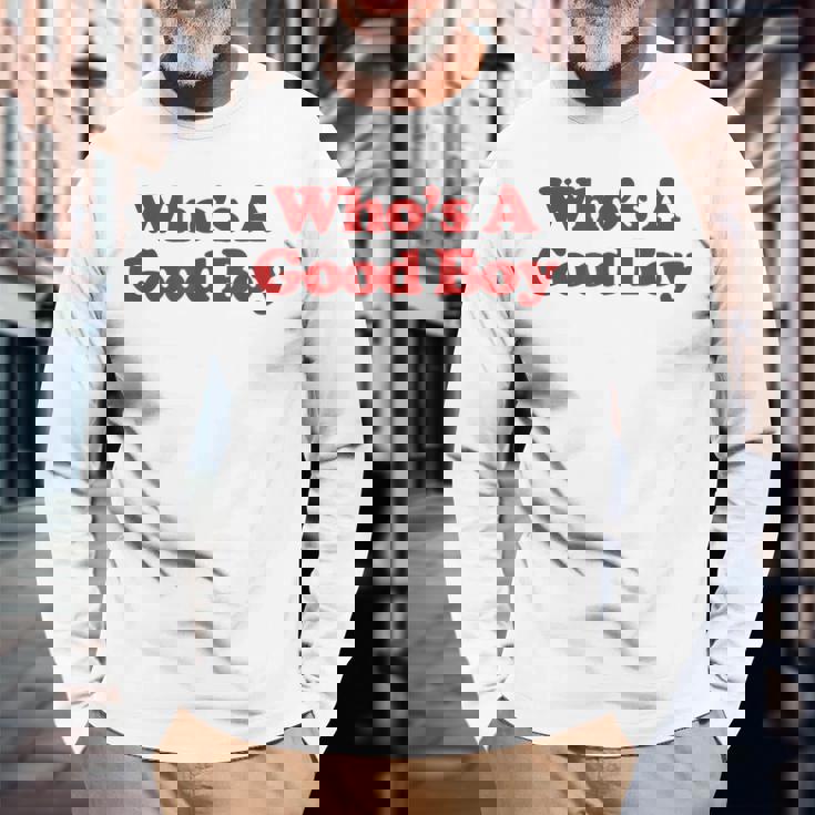 Who's A Good Boy Y2k Aesthetic Trendy 長袖Tシャツ 高齢者への贈り物