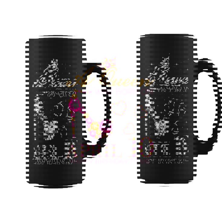 A Queen Was Born On April 10 Happy Birthday To Me 4月10日 コーヒーマグ