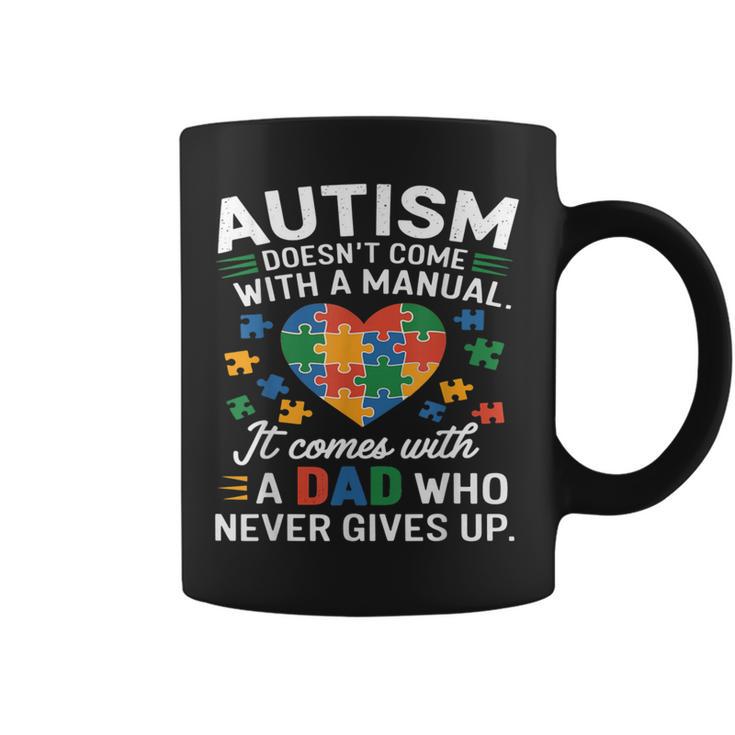 Autism Awareness Doesn't Come With Manual Autism Dad Father Coffee Mug