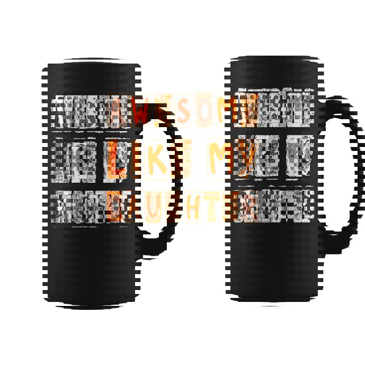 Awesome Like My Daughter For Men Dad Fathers Day Coffee Mug