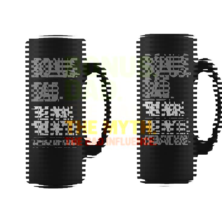 Bonus Dad The Man The Myth The Bad Influnce Step Dad Coffee Mug