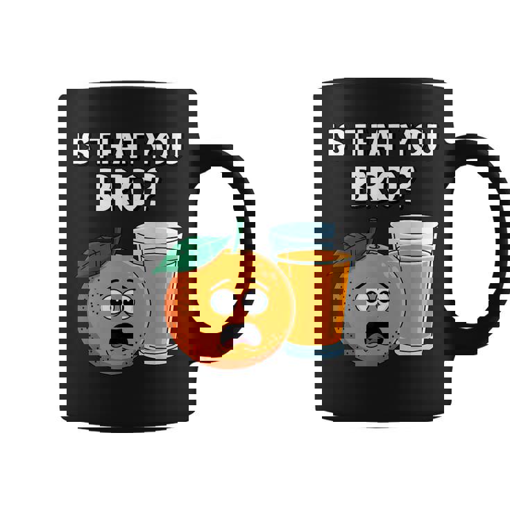 Is That You Bro Orange Fruit & Orange Juice Fruit Lovers Coffee Mug