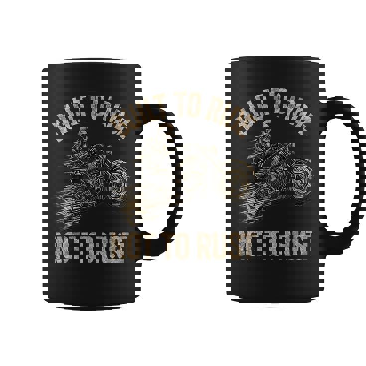 Built To Ride Not To Rust Biking Fathers Day Biker Coffee Mug