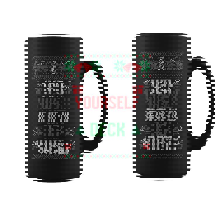 Check Yourself Before You Deck Yourself Christmas Ugly Coffee Mug
