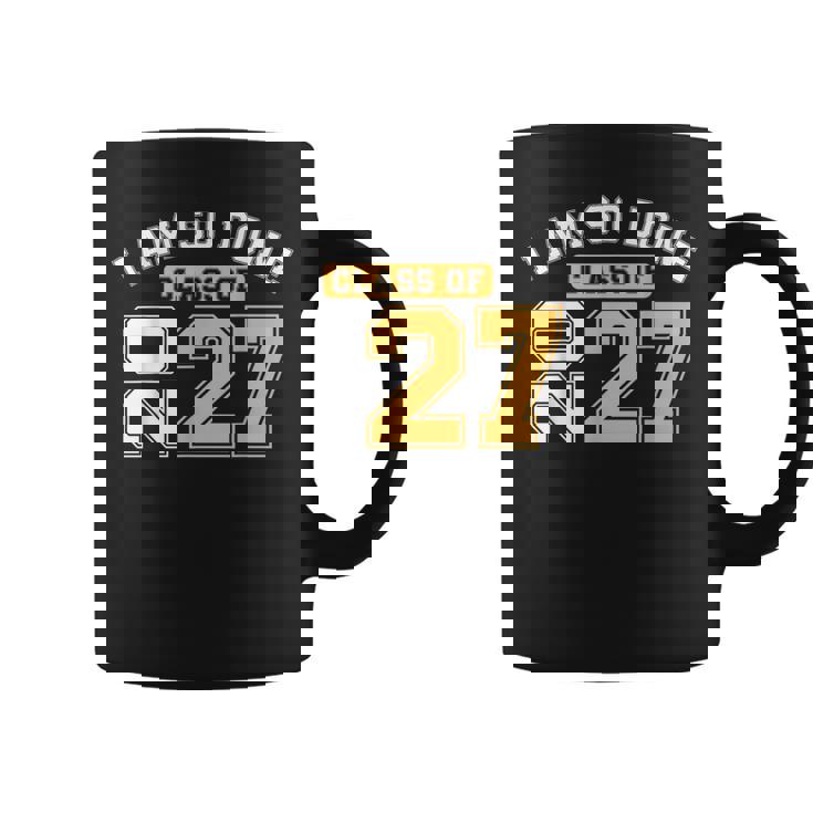 Class Of 2027 I Am So Done Senior Graduation Senior 2027 Coffee Mug