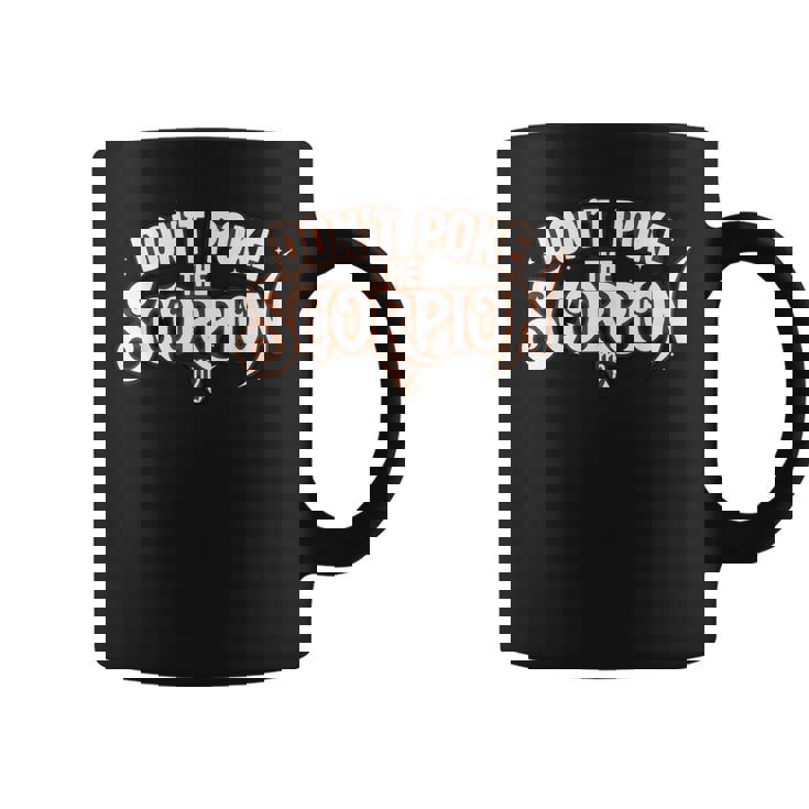 Don't Poke The Scorpion Scorpio Zodiac Sign Astrology Coffee Mug