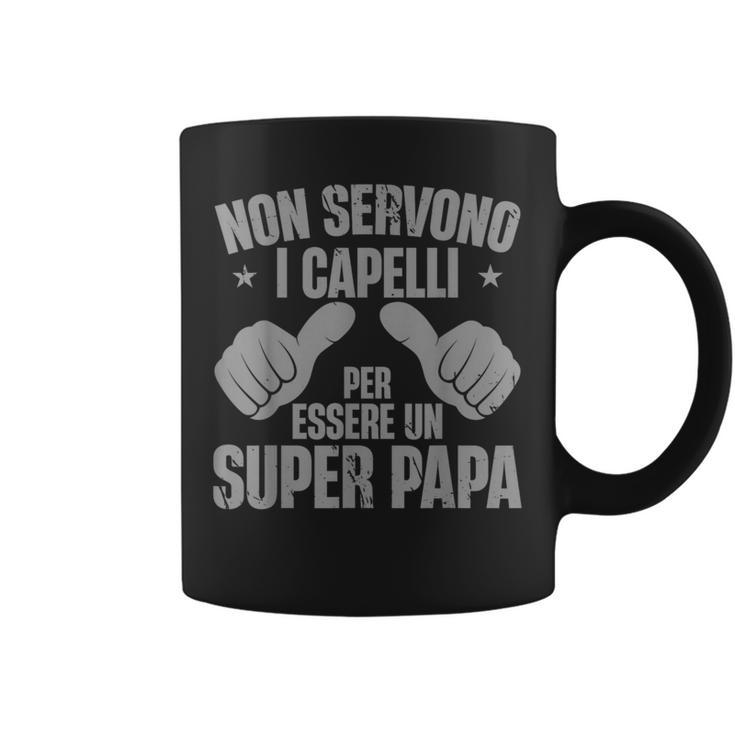 Festa Del Papà Nonervono Capelli Per Essereuper Papa Tazze
