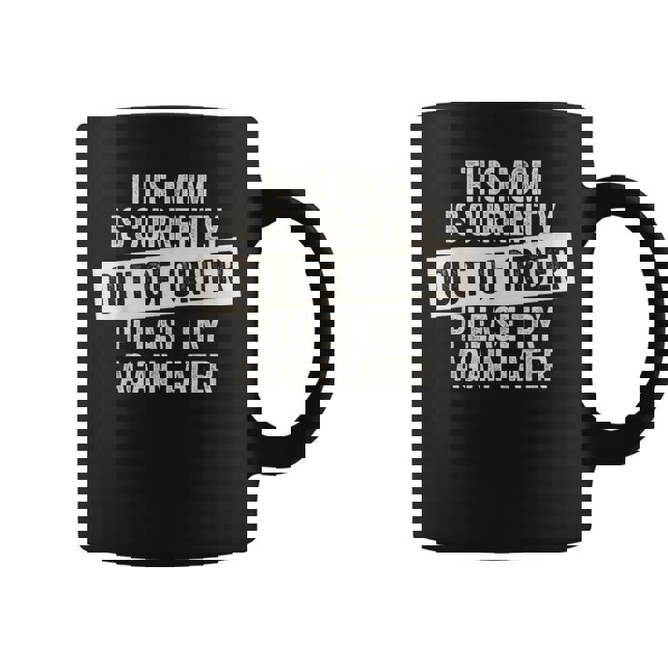 This Mom Is Currently Out Of Order Coffee Mug