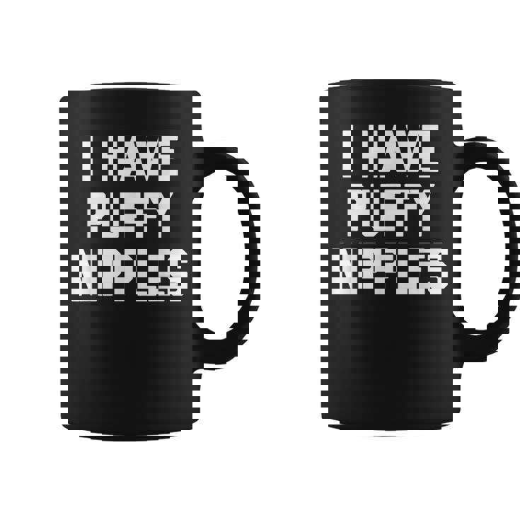 I Have Puffy ニップル 面白い言葉 皮肉なユーモア ノベルティ コーヒーマグ