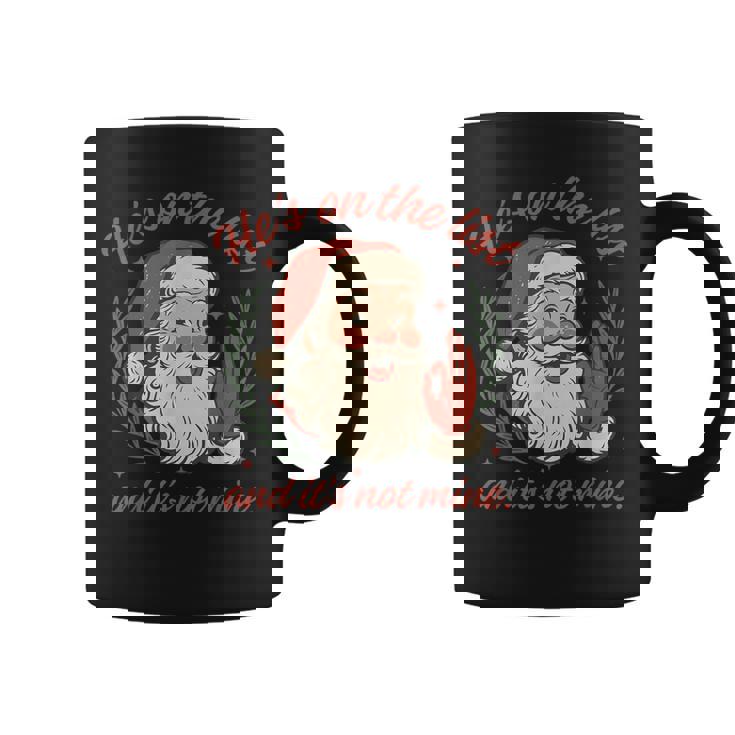 He's On The List And It's Not Mine Christmas Santa Pajama Coffee Mug
