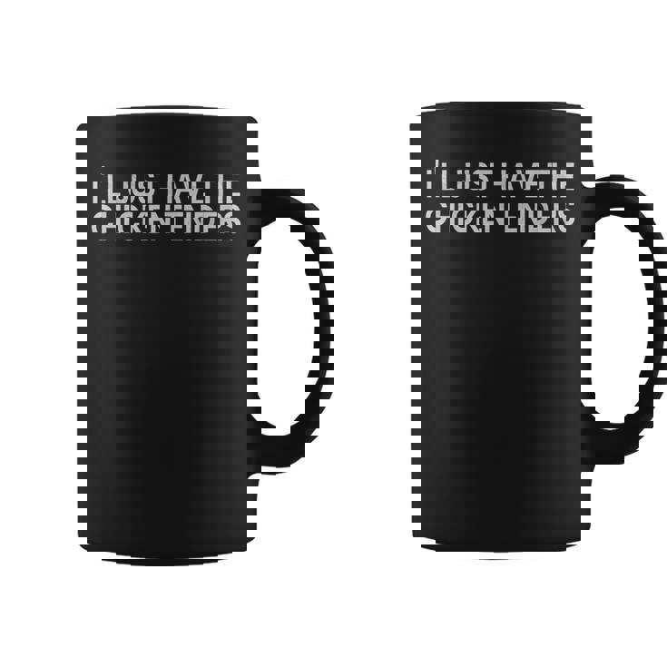 I'll Just Have The Chicken Tenders Quote Chicken Lovers -Adults Black Small Short Sleeve Modern Humor Humorous Quote Coffee Mug