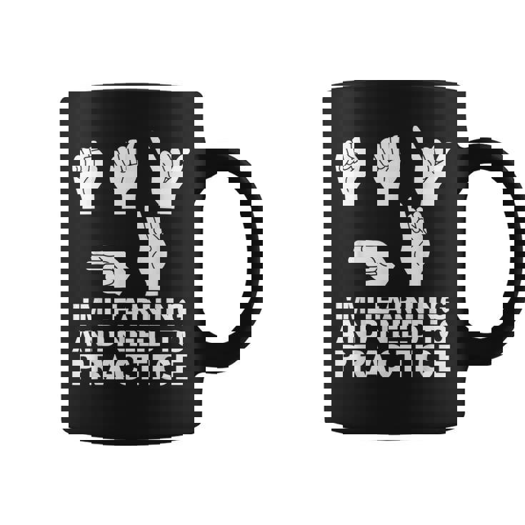 I'm Learning And Need To Practice ASL Sign Language Coffee Mug