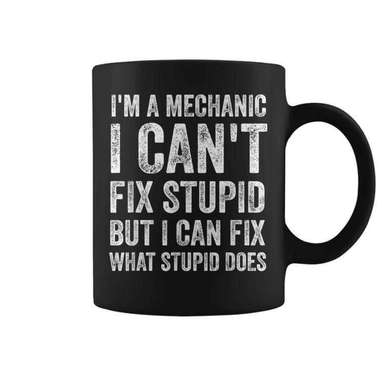 I’m A Mechanic I Can’t Fix Stupid Car Guy Coffee Mug