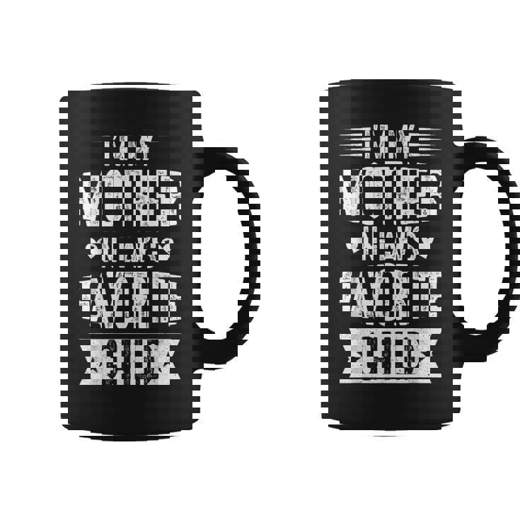 I'm My Mother In Law's Favorite Child Parent Men Women Coffee Mug