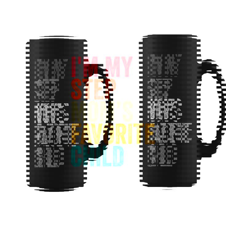 I’m My Step Mom’s Favorite Child Parent Family Quote Coffee Mug