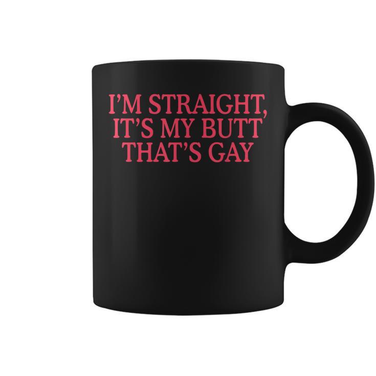 I'm Straight It's My Butt That's Gay Lgbt Coffee Mug