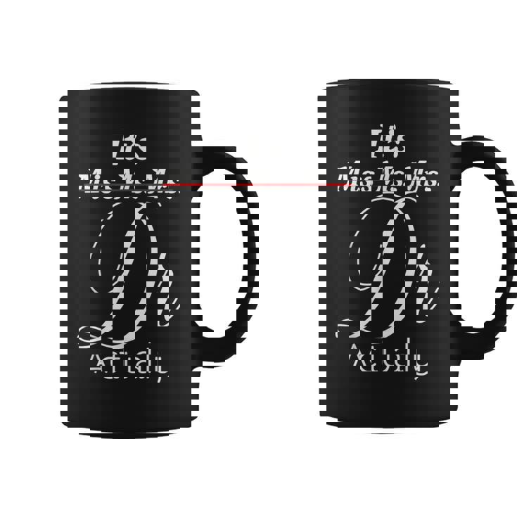 Its Miss Ms Mrs Dr Actually Graduating Doctor コーヒーマグ