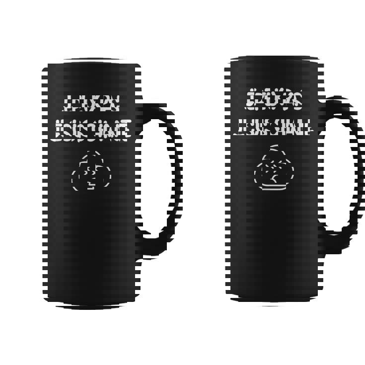 Je Peux Pas Jeuis Chiante Tasse