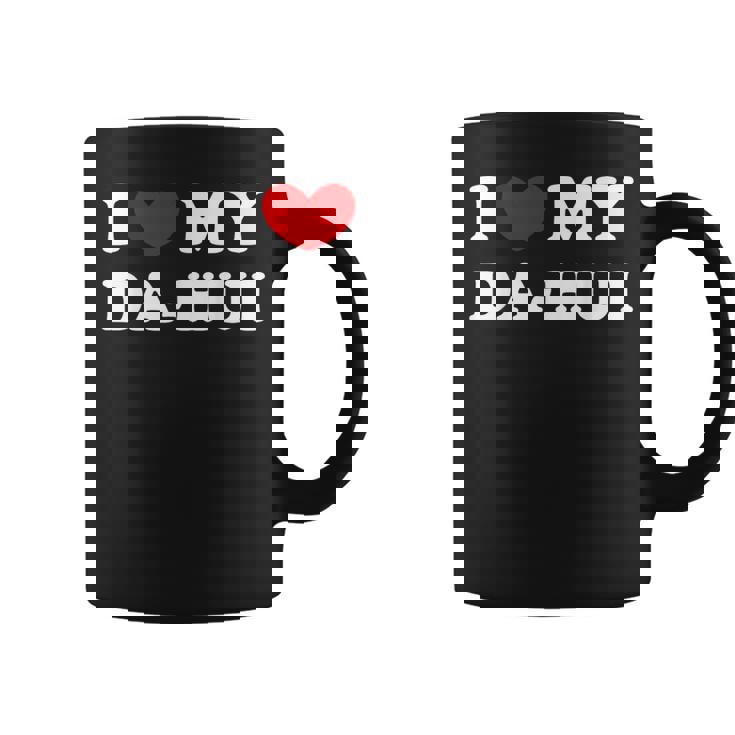 I Love My Da-Hui 私はダフイを愛しています コーヒーマグ