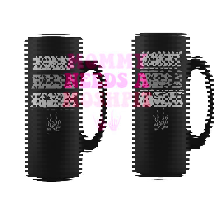 Mommy Needs A Moshpit Parenting Coffee Mug