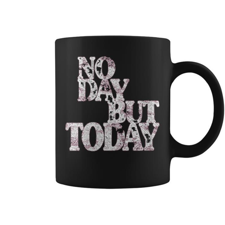 No Day But Today Amante Del Teatro Musical Motivacional Cuello Taza de café