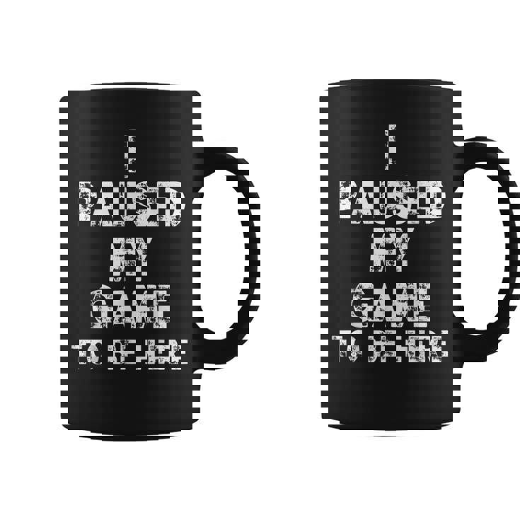 I Paused My Game To Be Here Gamer Nerd Geek Games コーヒーマグ