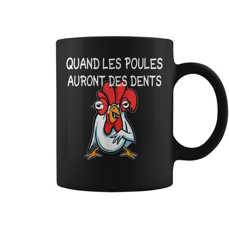Quand Les Poules Auront Des Dents Inscription Humoristique Tasse