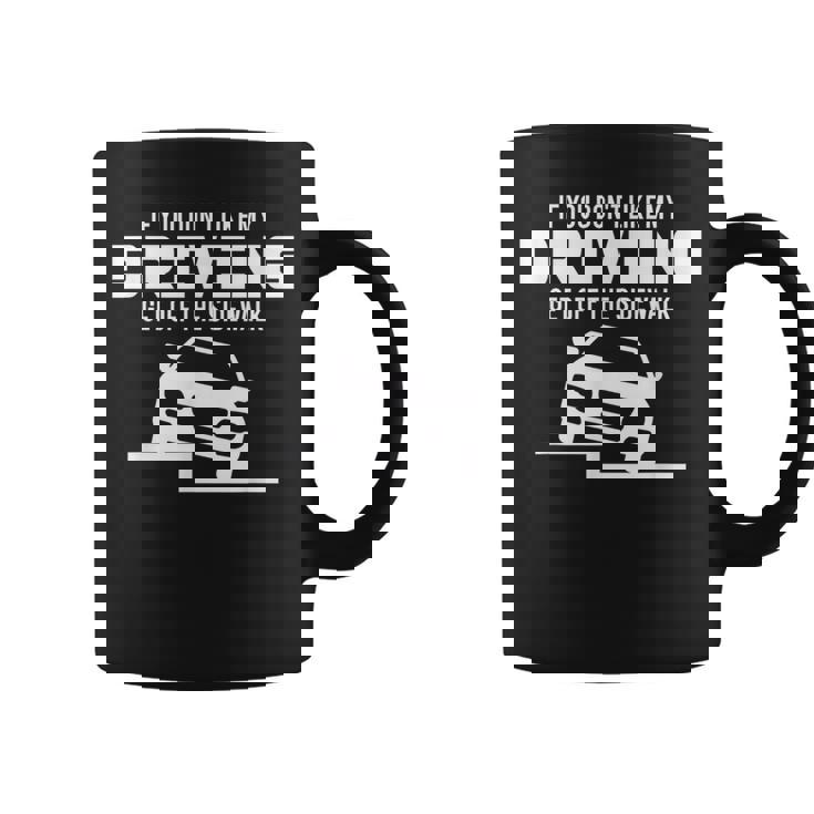 Si No Te Gusta Mi Conducciónalir De La Acera Taza de café